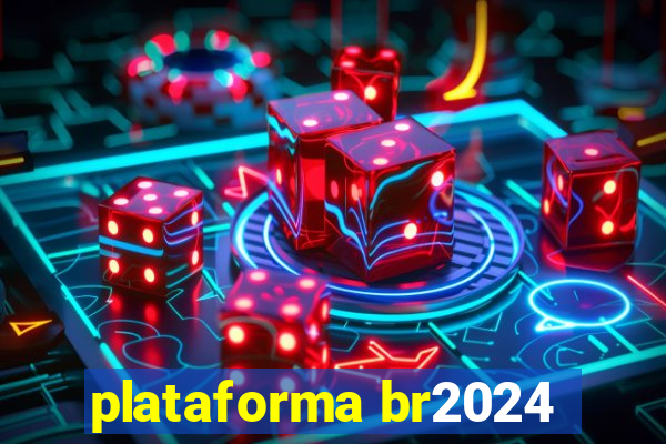 plataforma br2024